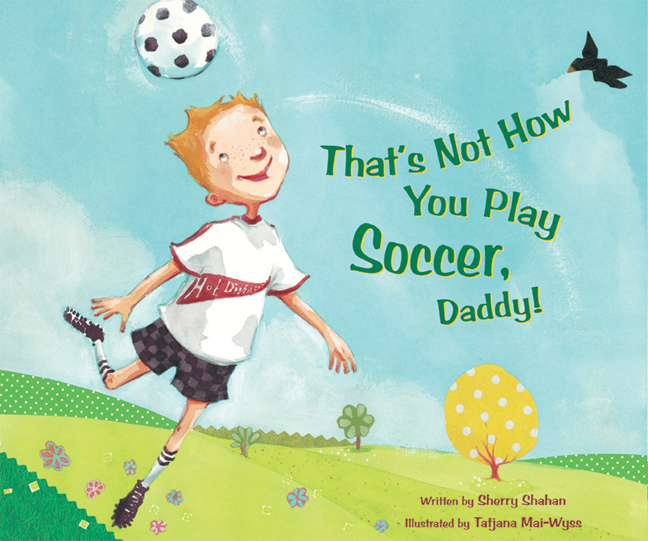That’s Not How You Play Soccer, Daddy!