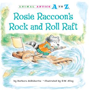 Rosie Raccoon’s Rock and Roll Raft (Animal Antics A to Z)