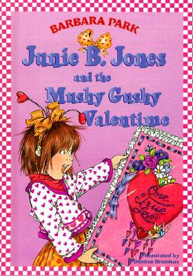 Junie B. Jones and the Mushy Gushy Valentine