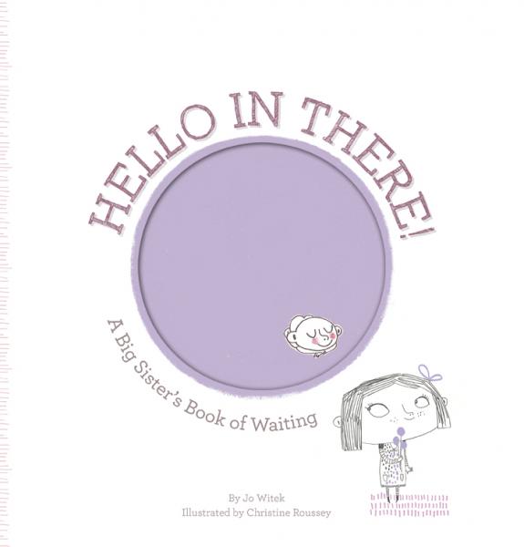 Hello in There! A Big Sister’s Book of Waiting