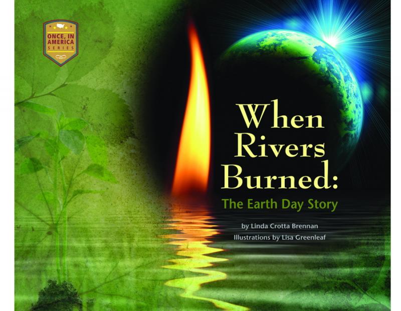 When Rivers Burned: The Earth Day Story