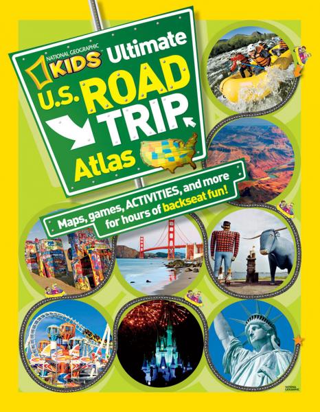 National Geographic Ultimate U.S. Road Trip Atlas: Maps, Games, Activities, and More for Hours of Backseat Fun