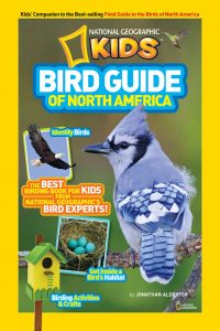 National Geographic Kids Bird Guide of North America: The Best Birding Book for Kids from National Geographic’s Bird Experts