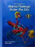 The Adventures of Marco Flamingo Under the Sea