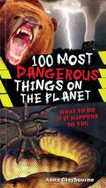 100 Most Dangerous Things On the Planet