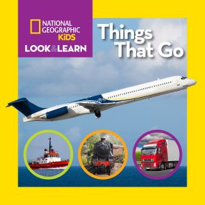 National Geographic Little Kids Look and Learn: Things That Go