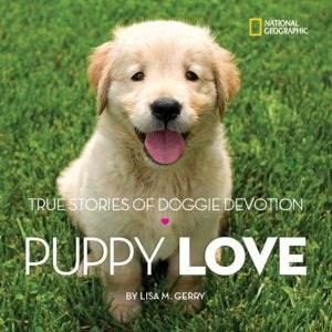 Puppy Love: True Stories of Doggie Devotion