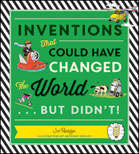 Inventions That Could Have Changed the World . . . But Didn’t!