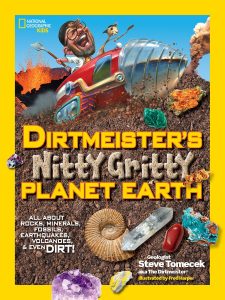Dirtmeister’s Nitty Gritty Planet Earth: All About Rocks, Minerals, Fossils, Earthquakes, Volcanoes, & Even Dirt!