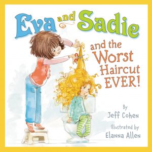 Eva and Sadie and the Worst Haircut EVER!