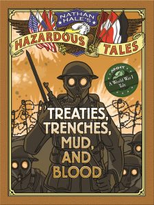 Nathan Hale’s Hazardous Tales: Treaties, Trenches, Mud, and Blood
