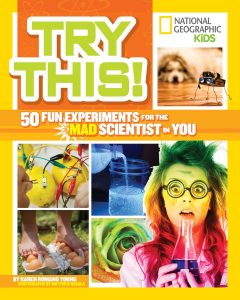 Try This: 50 Fun Experiments for the Mad Scientist in You