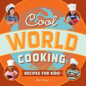 Cool World Cooking: Fun and Tasty Recipes for Kids!