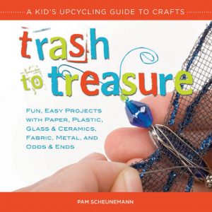 Trash to Treasure: A Kid’s Upcycling Guide to Crafts