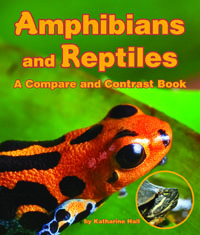 Amphibians and Reptiles: A Compare and Contrast Book