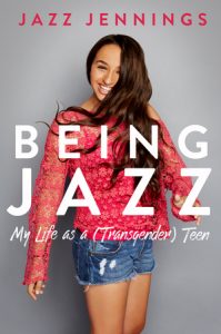 Being Jazz: My Life as a (Transgender) Teen