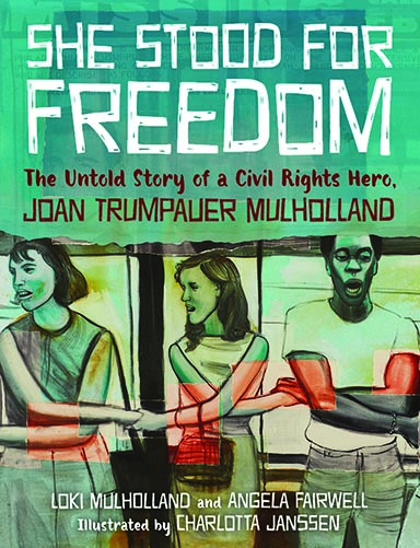 She Stood for Freedom : The Untold Story of a Civil Rights Hero, Joan Trumpauer Mulholland (Picture Book Edition)