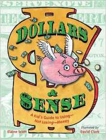 Dollars & Sense: A Kid’s Guide to Using—Not Losing—Money