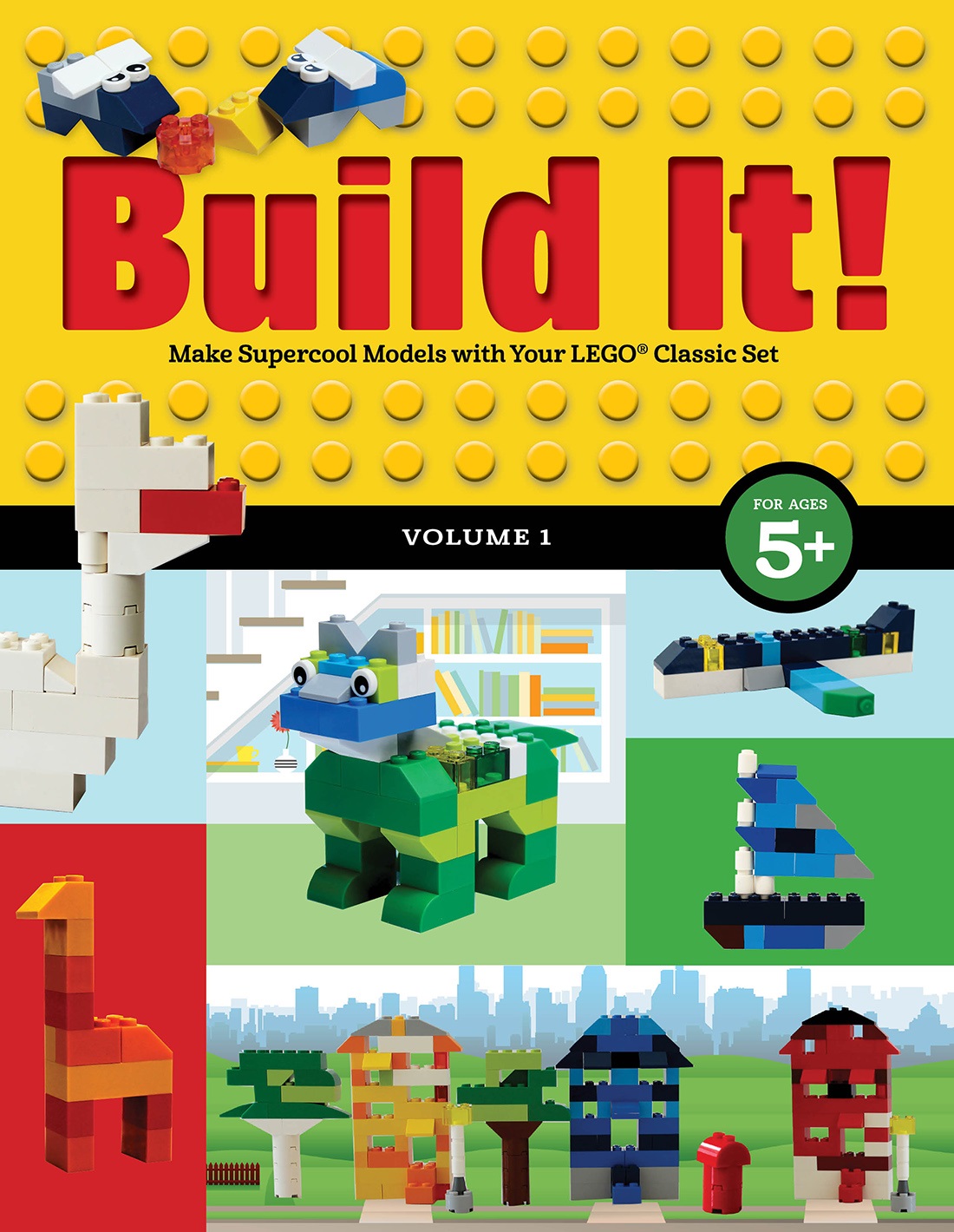 Build It! Volume 1: Make Supercool Models with Your Lego Classic Set