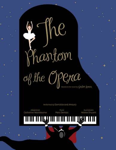 The Phantom of the Opera: Based on the novel by Gaston Leroux