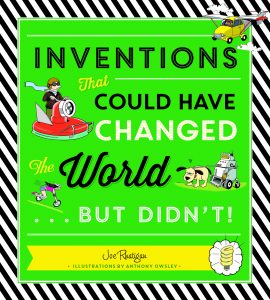 Inventions That Could Have Changed the World…But Didn’t!