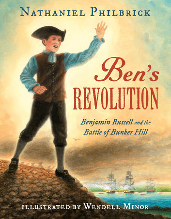 Ben’s Revolution: Benjamin Russell and the Battle of Bunker Hill