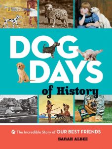 Dog Days of History: The Incredible Story of Our Best Friends