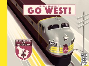 Go West!: The Great North American Railroad Adventure