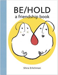 Be/Hold: A Friendship Book