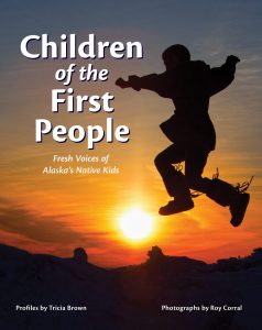 Children of the First People: Fresh Voices of Alaska’s Native Kids