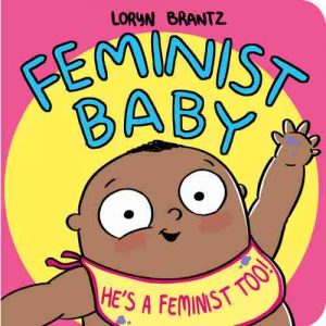 Feminist Baby: He’s a Feminist, Too!