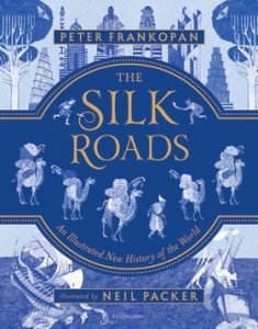 The Silk Roads: An Illustrated New History of the World