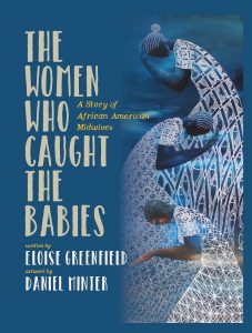 The Woman Who Caught The Babies – A Story of African American Midwives