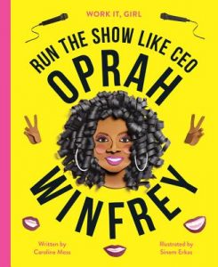 Run the Show Like CEO Oprah Winfrey (Work It Girl)