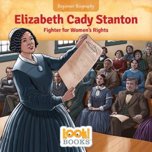 Elizabeth Cady Stanton: Fighter for Women’s Rights