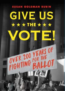 Give Us the Vote!: Over Two Hundred Years of Fighting for the Ballot