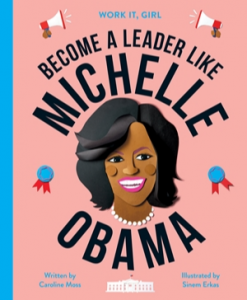 Work It, Girl: Become a Leader like Michelle Obama