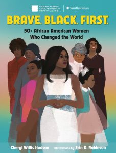Brave. Black. First.: 50+ African American Woman Who Changed the World