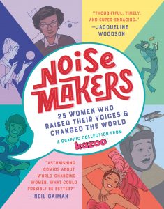 Noisemakers: 25 Women Who Raised Their Voices and Changed the World