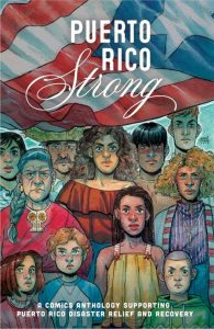 Puerto Rico Strong: A Comics Anthology Supporting Puerto Rico Disaster Relief and Recovery