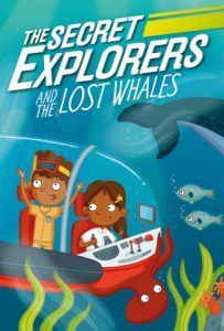 The Secret Explorers and the Lost Whales (The Secret Explorers #1)