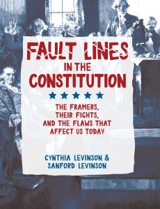 Fault Lines in the Constitution: The Framers, Their Fights, and the Flaws that Affect Us Today, revised edition