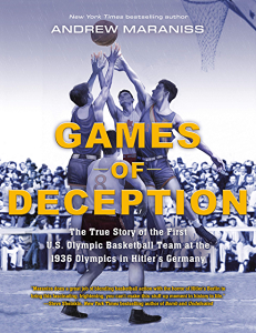 Games of Deception: The True Story of the First U.S. Olympic Basketball Team at the 1936 Olympics in Hitler’s Germany