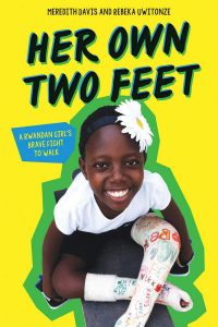 Her Own Two Feet: A Rwandan Girl’s Brave Fight to Walk