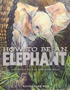 How to Be an Elephant