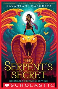 Kiranmala and the Kingdom Beyond #1: The Serpent’s Secret