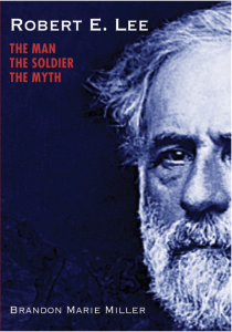 Robert E. Lee: The Man, the Soldier, the Myth