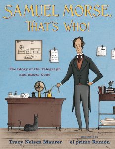 Samuel Morse, That’s Who!: The Story of the Telegraph and Morse Code
