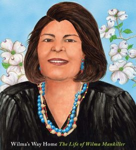Wilma’s Way Home: The Life of Wilma Mankiller