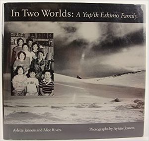 In Two Worlds: A Yup’Ik Eskimo Family